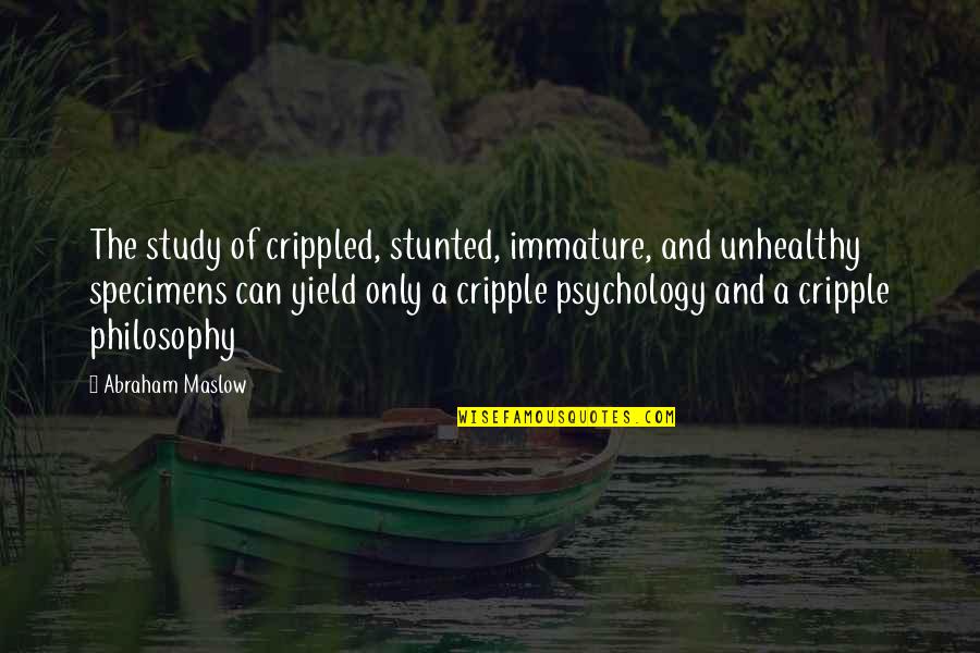 Stratemeyer Media Quotes By Abraham Maslow: The study of crippled, stunted, immature, and unhealthy Stratemeyer Media Quotes By Abraham Maslow: The study of crippled, stunted, immature, and unhealthy
