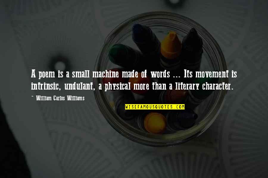 Stratemeyer Media Quotes By William Carlos Williams: A poem is a small machine made of Stratemeyer Media Quotes By William Carlos Williams: A poem is a small machine made of