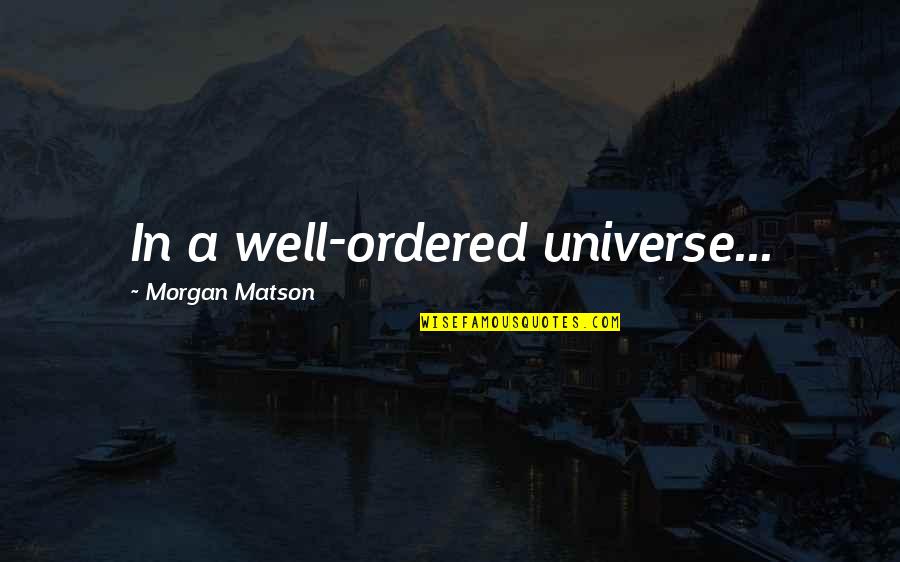 Stratey Quotes By Morgan Matson: In a well-ordered universe...