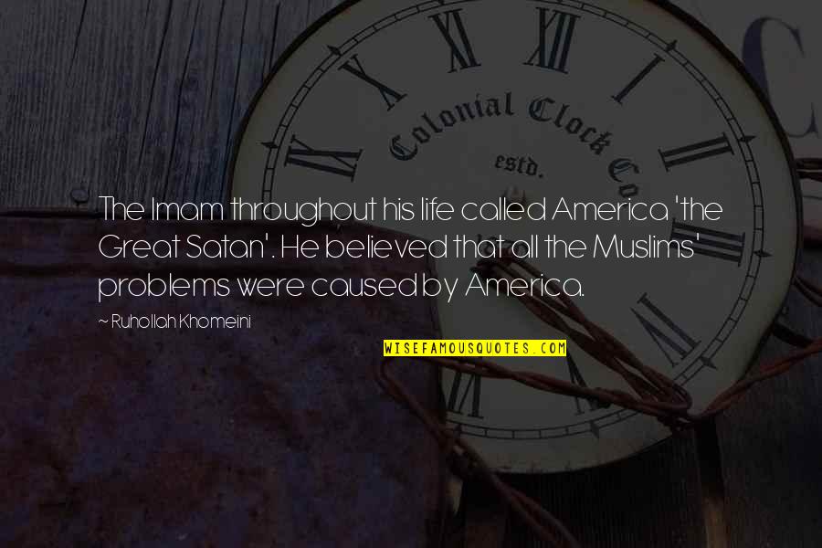 Strath Quotes By Ruhollah Khomeini: The Imam throughout his life called America 'the