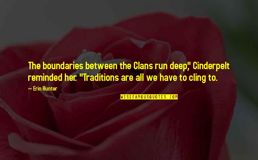 Strathclyde Pegasus Quotes By Erin Hunter: The boundaries between the Clans run deep," Cinderpelt
