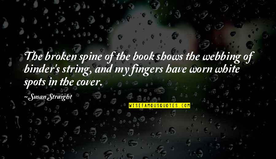Strathclyde Quotes By Susan Straight: The broken spine of the book shows the Strathclyde Quotes By Susan Straight: The broken spine of the book shows the