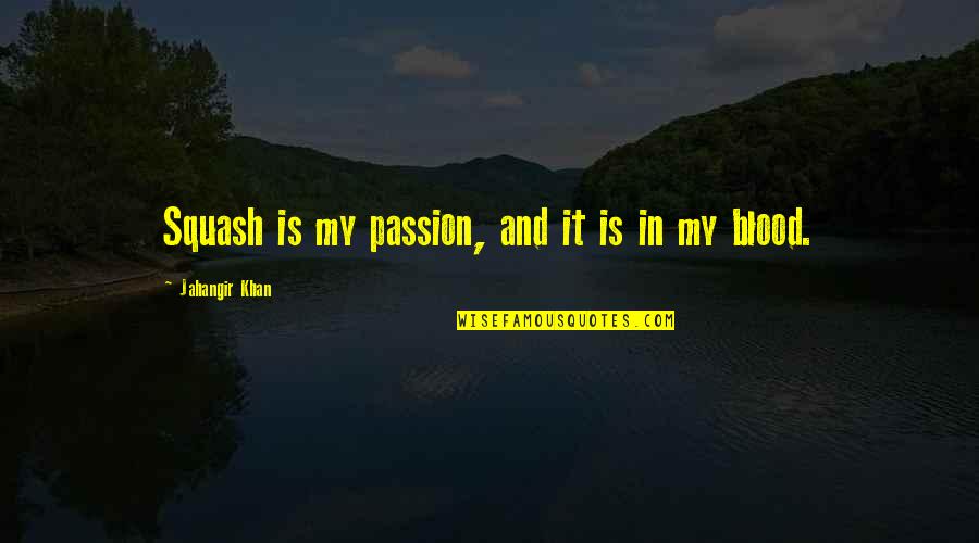 Strathearn Paperweights Quotes By Jahangir Khan: Squash is my passion, and it is in Strathearn Paperweights Quotes By Jahangir Khan: Squash is my passion, and it is in