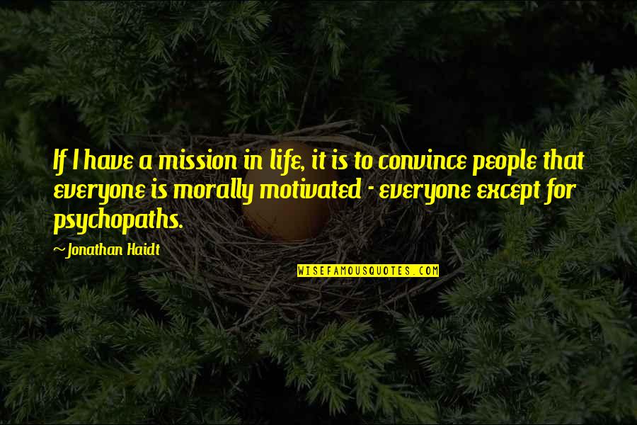 Strathearn Paperweights Quotes By Jonathan Haidt: If I have a mission in life, it Strathearn Paperweights Quotes By Jonathan Haidt: If I have a mission in life, it
