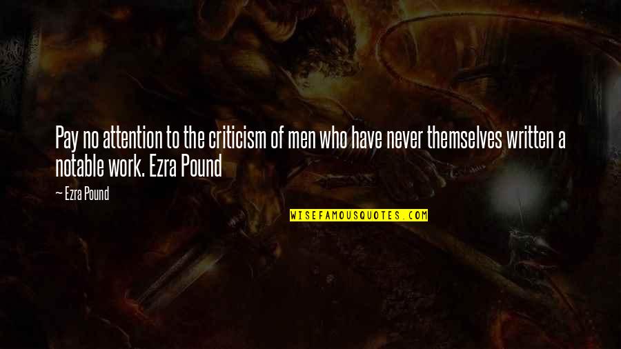 Stratocaster Body Quotes By Ezra Pound: Pay no attention to the criticism of men