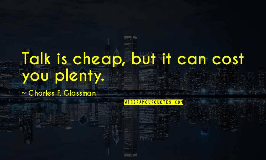 Stratonovich Integral Quotes By Charles F. Glassman: Talk is cheap, but it can cost you