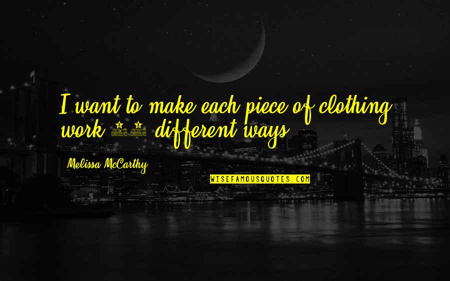 Stratosphere Quotes By Melissa McCarthy: I want to make each piece of clothing