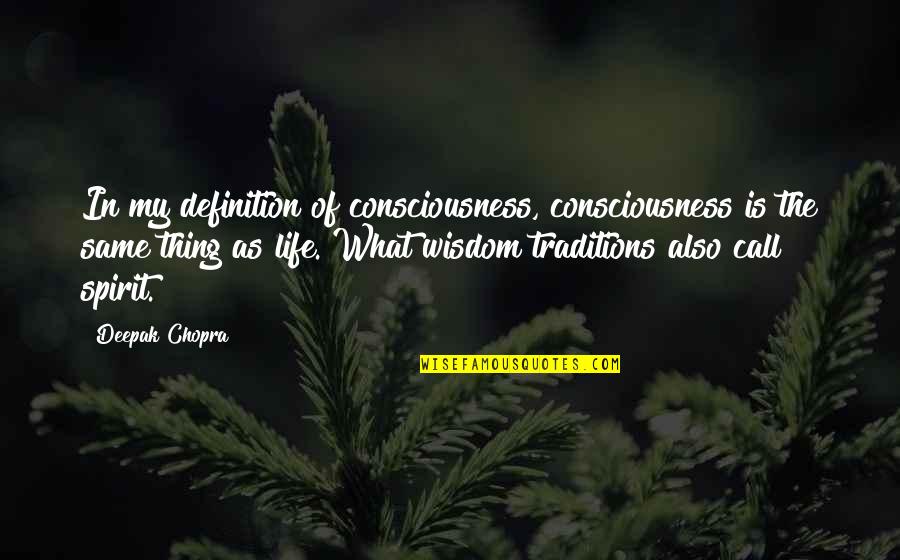 Stratovarius Quotes By Deepak Chopra: In my definition of consciousness, consciousness is the