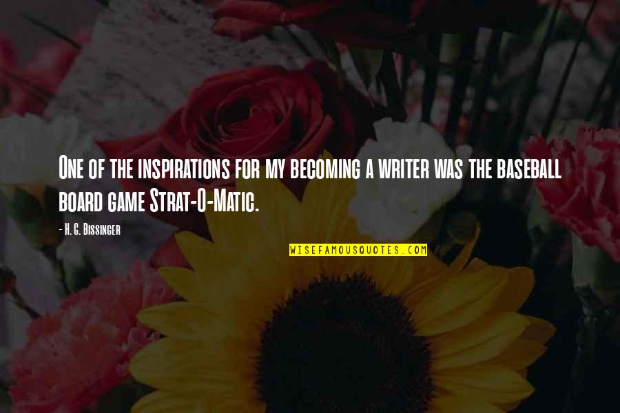 Strat's Quotes By H. G. Bissinger: One of the inspirations for my becoming a
