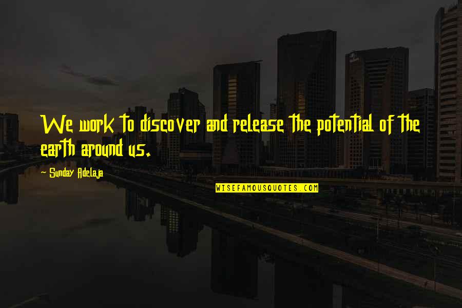 Stratsketch Quotes By Sunday Adelaja: We work to discover and release the potential