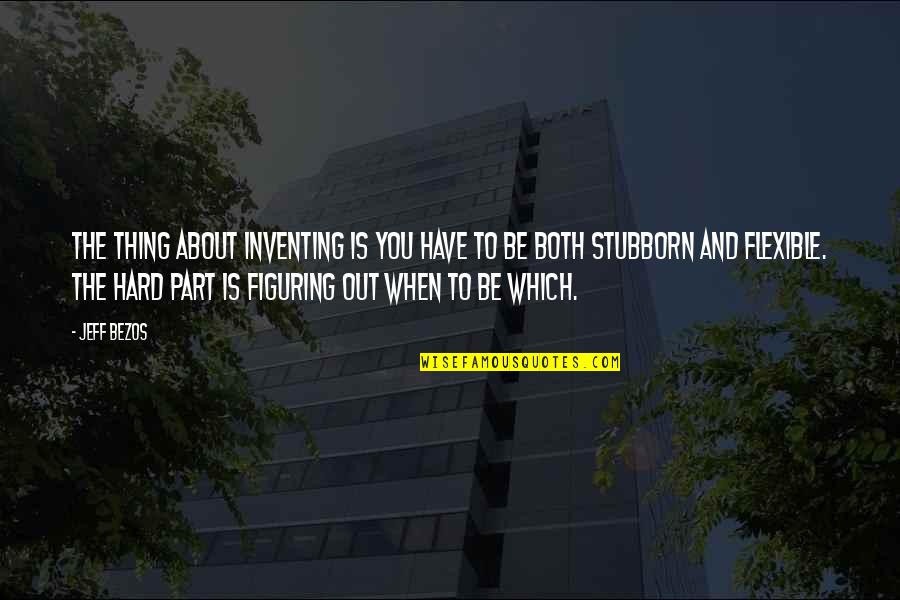 Stratstone Mini Quotes By Jeff Bezos: The thing about inventing is you have to