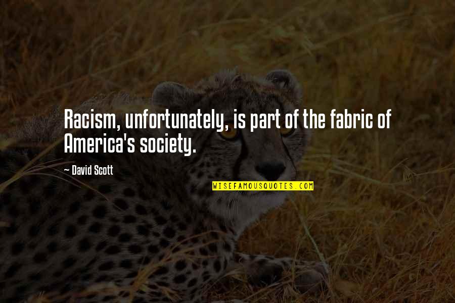 Stratta Tile Quotes By David Scott: Racism, unfortunately, is part of the fabric of