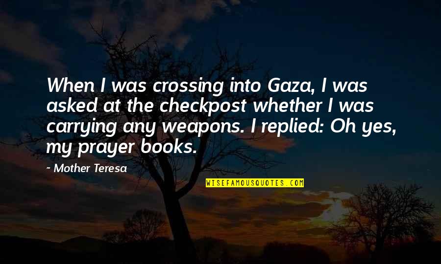 Strattenburg Quotes By Mother Teresa: When I was crossing into Gaza, I was Strattenburg Quotes By Mother Teresa: When I was crossing into Gaza, I was