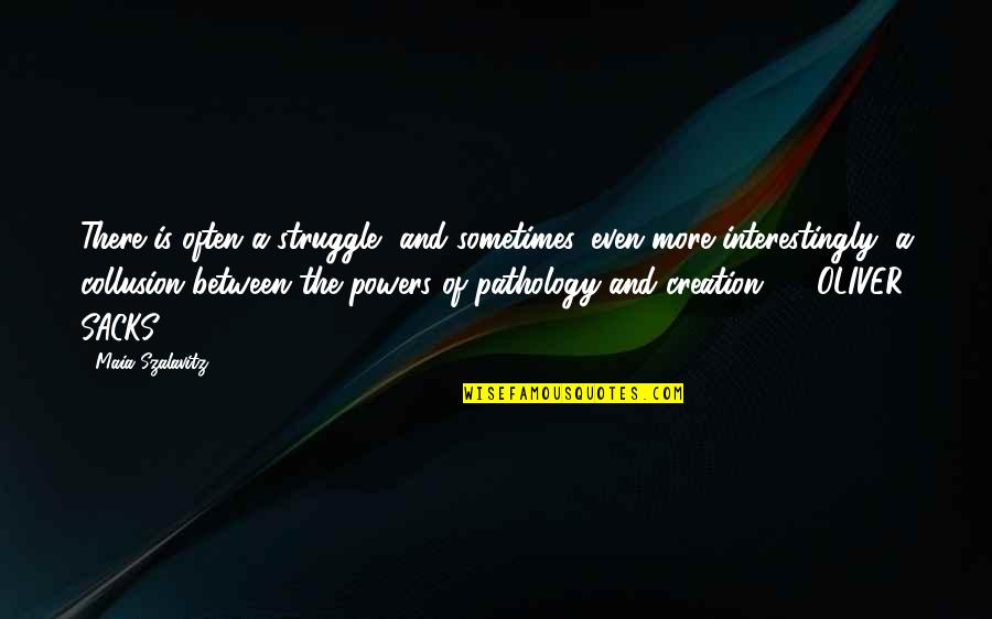 Strattners Quotes By Maia Szalavitz: There is often a struggle, and sometimes, even Strattners Quotes By Maia Szalavitz: There is often a struggle, and sometimes, even