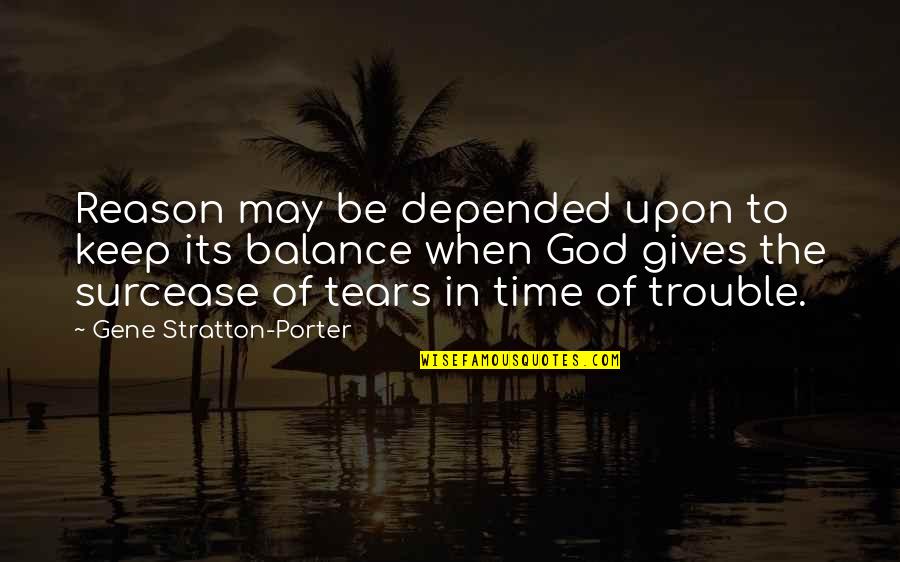 Stratton Porter Quotes By Gene Stratton-Porter: Reason may be depended upon to keep its Stratton Porter Quotes By Gene Stratton-Porter: Reason may be depended upon to keep its