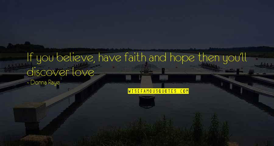 Straub Beer Quotes By Donna Raye: If you believe, have faith and hope then