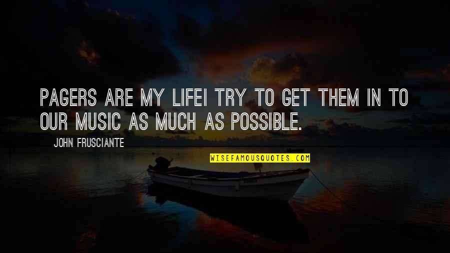 Straubenzee Quotes By John Frusciante: Pagers are my lifeI try to get them Straubenzee Quotes By John Frusciante: Pagers are my lifeI try to get them