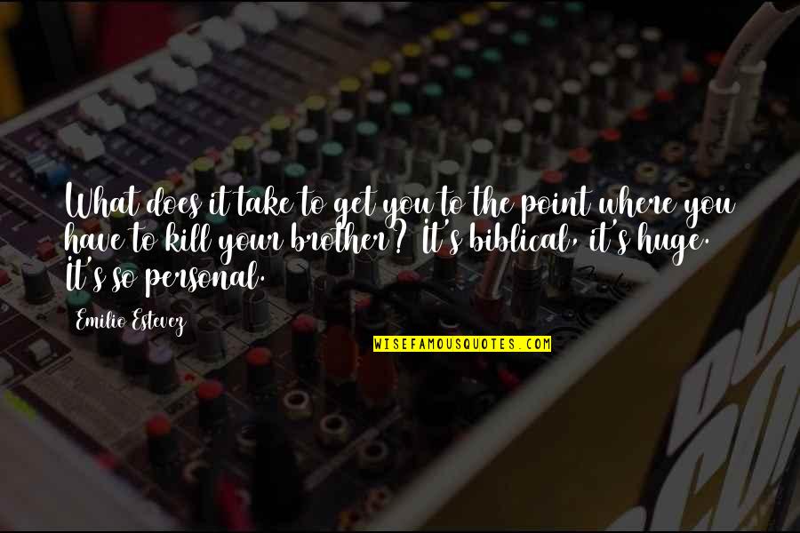 Straubinger Quotes By Emilio Estevez: What does it take to get you to Straubinger Quotes By Emilio Estevez: What does it take to get you to
