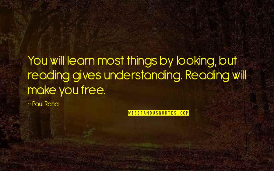 Straughan And Straughan Quotes By Paul Rand: You will learn most things by looking, but Straughan And Straughan Quotes By Paul Rand: You will learn most things by looking, but