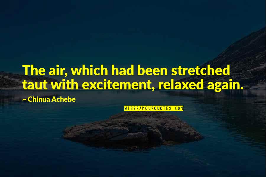 Straughan Nursery Quotes By Chinua Achebe: The air, which had been stretched taut with