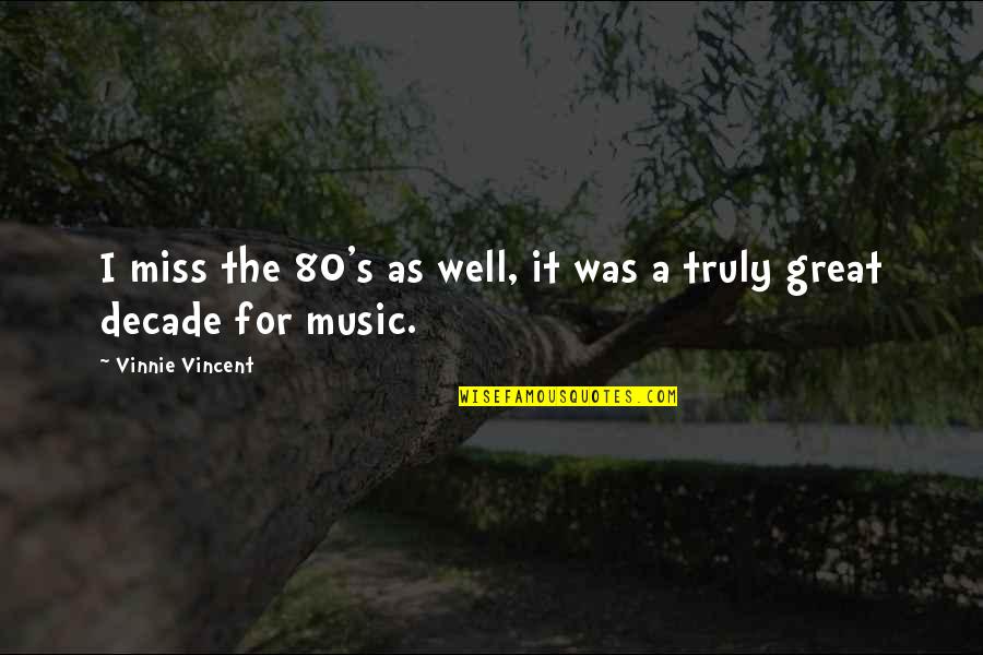 Straughan Nursery Quotes By Vinnie Vincent: I miss the 80's as well, it was Straughan Nursery Quotes By Vinnie Vincent: I miss the 80's as well, it was