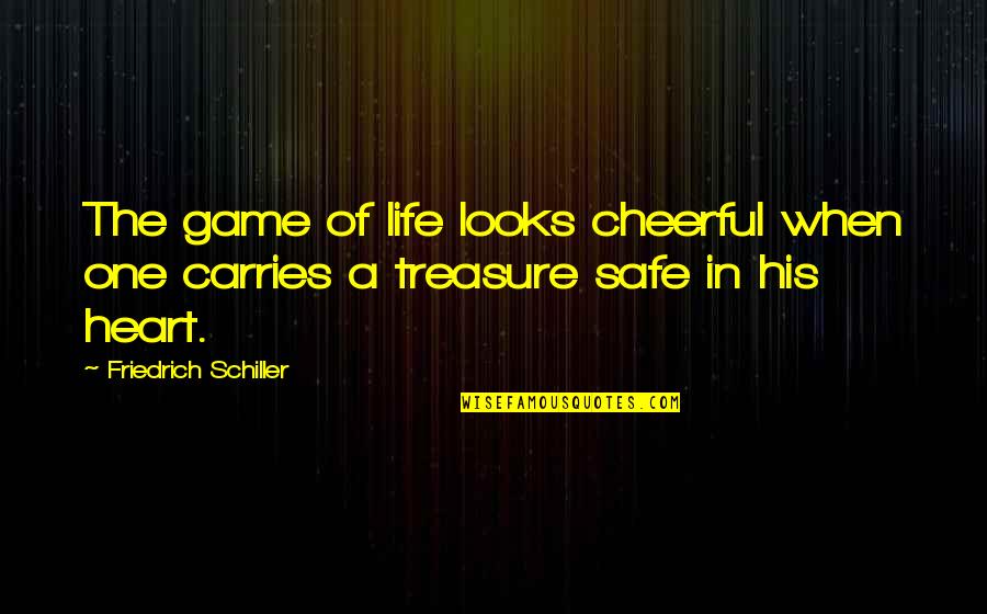 Strausberg Quotes By Friedrich Schiller: The game of life looks cheerful when one Strausberg Quotes By Friedrich Schiller: The game of life looks cheerful when one