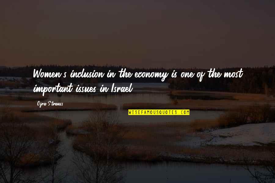 Strauss's Quotes By Ofra Strauss: Women's inclusion in the economy is one of