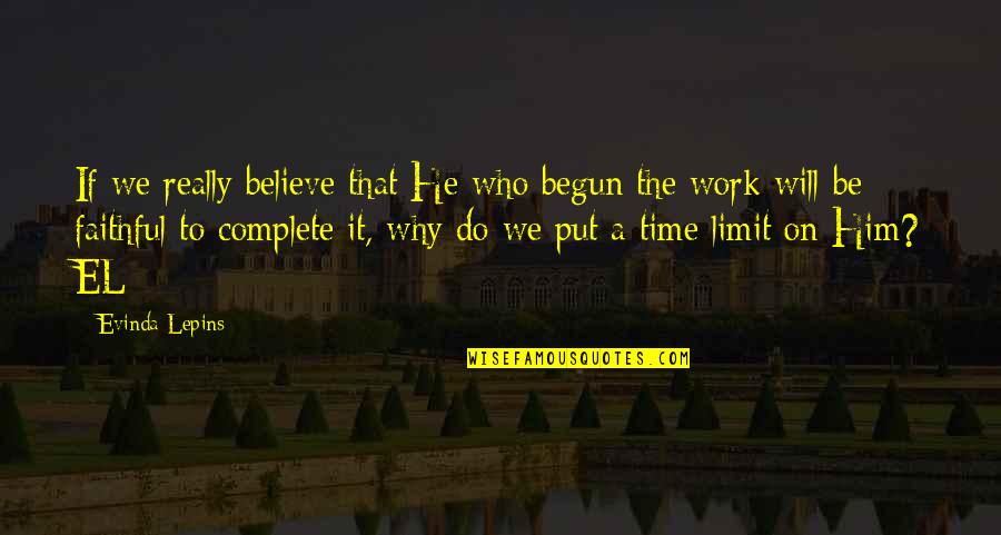 Stravagante In Inglese Quotes By Evinda Lepins: If we really believe that He who begun Stravagante In Inglese Quotes By Evinda Lepins: If we really believe that He who begun