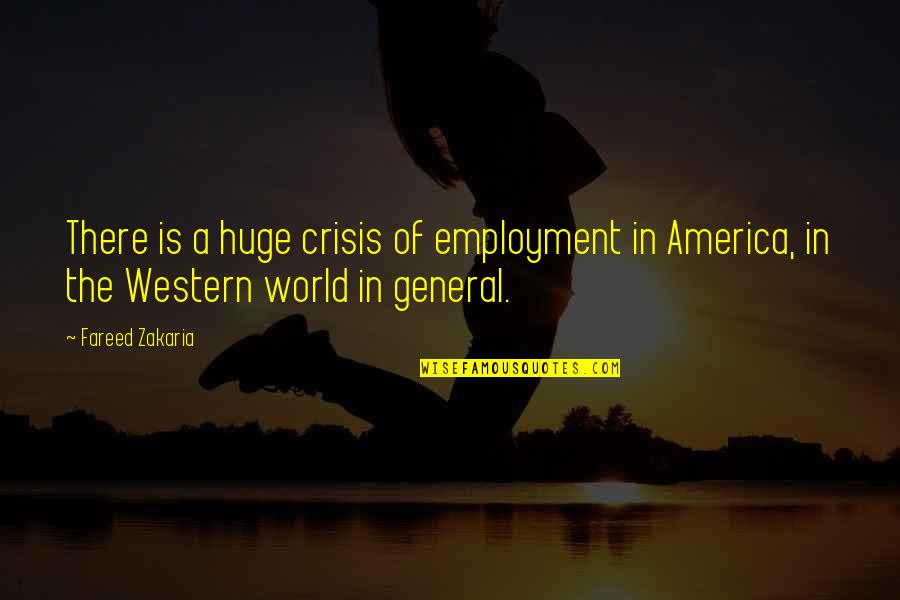 Straw Cup Quotes By Fareed Zakaria: There is a huge crisis of employment in
