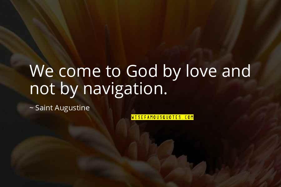 Straw Hat Luffy Quotes By Saint Augustine: We come to God by love and not Straw Hat Luffy Quotes By Saint Augustine: We come to God by love and not