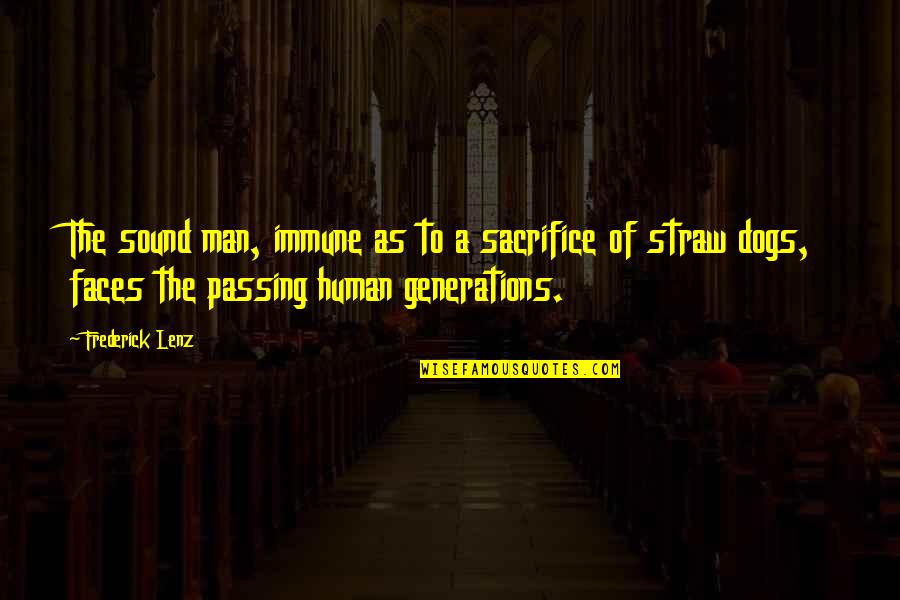 Straw Man Quotes By Frederick Lenz: The sound man, immune as to a sacrifice Straw Man Quotes By Frederick Lenz: The sound man, immune as to a sacrifice