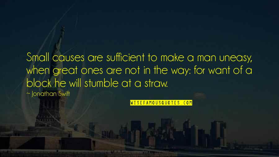 Straw Man Quotes By Jonathan Swift: Small causes are sufficient to make a man Straw Man Quotes By Jonathan Swift: Small causes are sufficient to make a man
