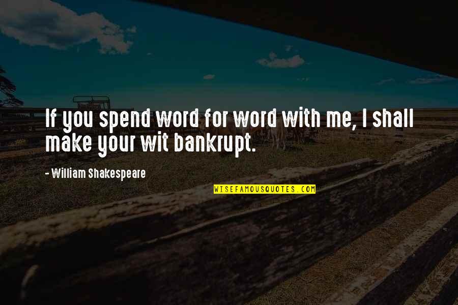 Straw Man Quotes By William Shakespeare: If you spend word for word with me, Straw Man Quotes By William Shakespeare: If you spend word for word with me,