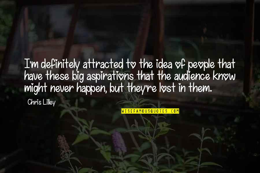 Strawberries And Whipped Cream Quotes By Chris Lilley: I'm definitely attracted to the idea of people Strawberries And Whipped Cream Quotes By Chris Lilley: I'm definitely attracted to the idea of people