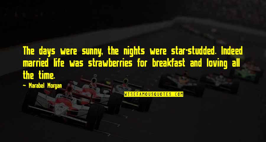 Strawberries Quotes By Marabel Morgan: The days were sunny, the nights were star-studded.