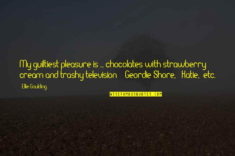 Strawberry Quotes By Ellie Goulding: My guiltiest pleasure is ... chocolates with strawberry