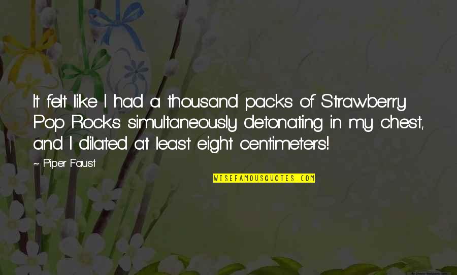 Strawberry Quotes By Piper Faust: It felt like I had a thousand packs Strawberry Quotes By Piper Faust: It felt like I had a thousand packs