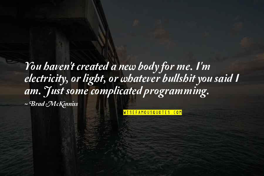 Strawberry Season Quotes By Brad McKinniss: You haven't created a new body for me. Strawberry Season Quotes By Brad McKinniss: You haven't created a new body for me.