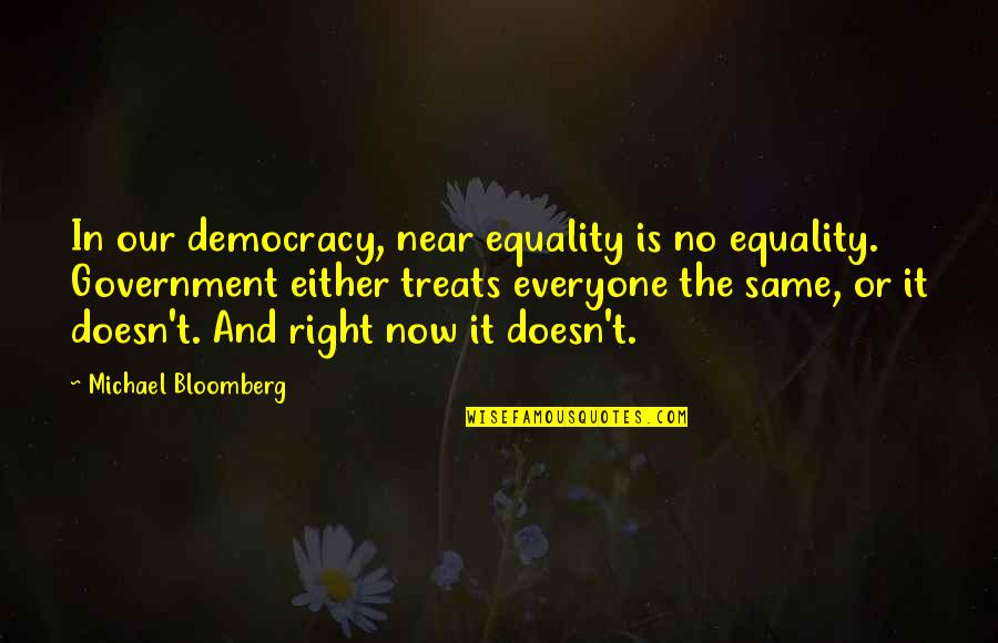 Strawbs Ghosts Quotes By Michael Bloomberg: In our democracy, near equality is no equality. Strawbs Ghosts Quotes By Michael Bloomberg: In our democracy, near equality is no equality.
