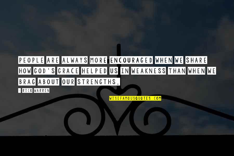 Strawder Daughters Quotes By Rick Warren: People are always more encouraged when we share Strawder Daughters Quotes By Rick Warren: People are always more encouraged when we share