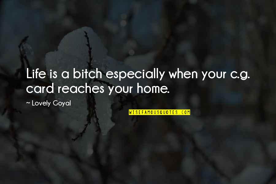 Strax Dr Quotes By Lovely Goyal: Life is a bitch especially when your c.g.