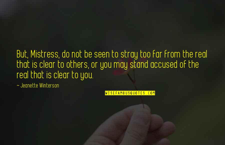 Stray Quotes By Jeanette Winterson: But, Mistress, do not be seen to stray