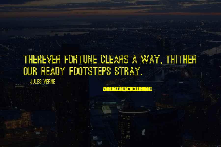 Stray Quotes By Jules Verne: Therever fortune clears a way, thither our ready