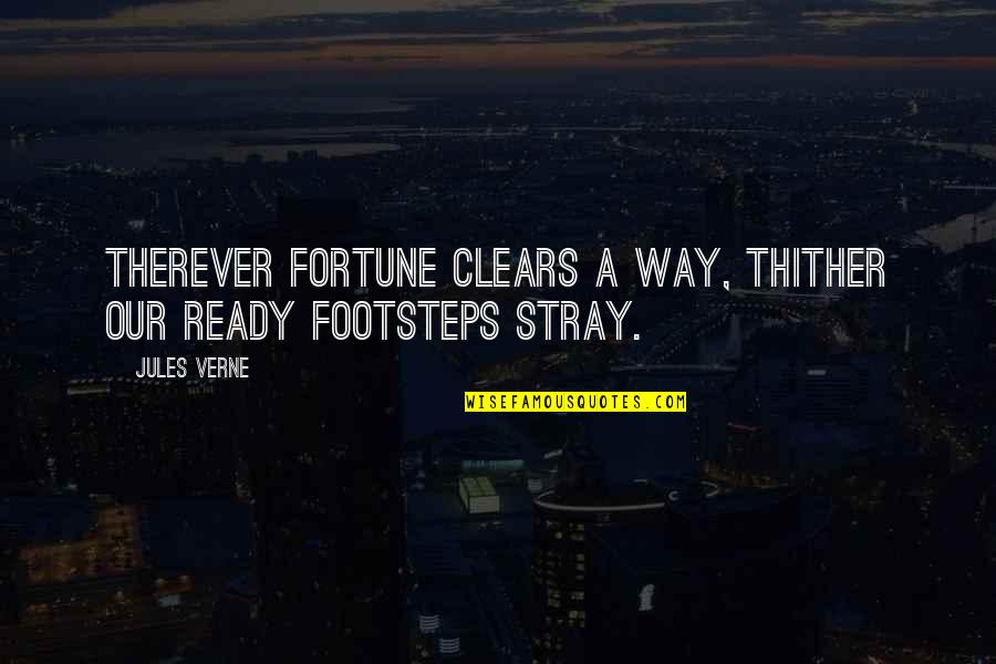 Stray'd Quotes By Jules Verne: Therever fortune clears a way, thither our ready