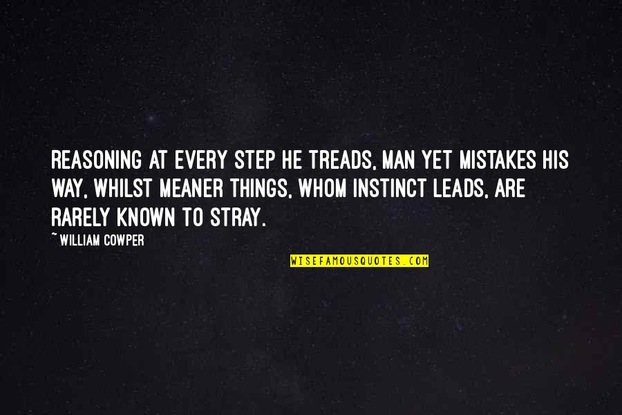 Stray'd Quotes By William Cowper: Reasoning at every step he treads, Man yet