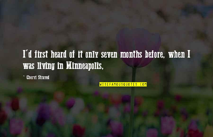 Strayed Cheryl Quotes By Cheryl Strayed: I'd first heard of it only seven months