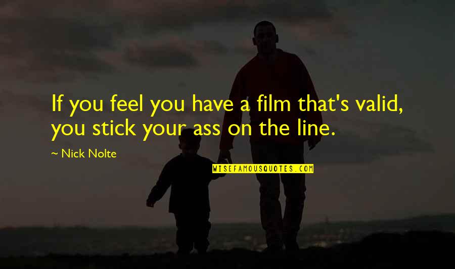 Straying From The Path Quotes By Nick Nolte: If you feel you have a film that's