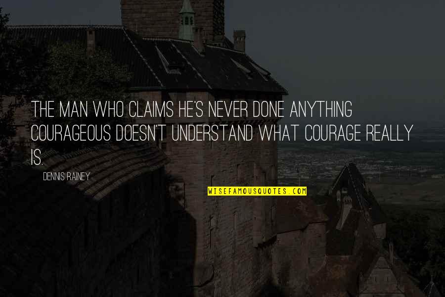 Strazdon Quotes By Dennis Rainey: The man who claims he's never done anything Strazdon Quotes By Dennis Rainey: The man who claims he's never done anything