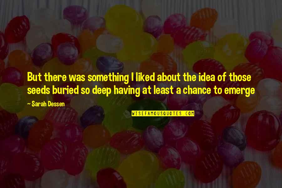Strazzio Quotes By Sarah Dessen: But there was something I liked about the Strazzio Quotes By Sarah Dessen: But there was something I liked about the