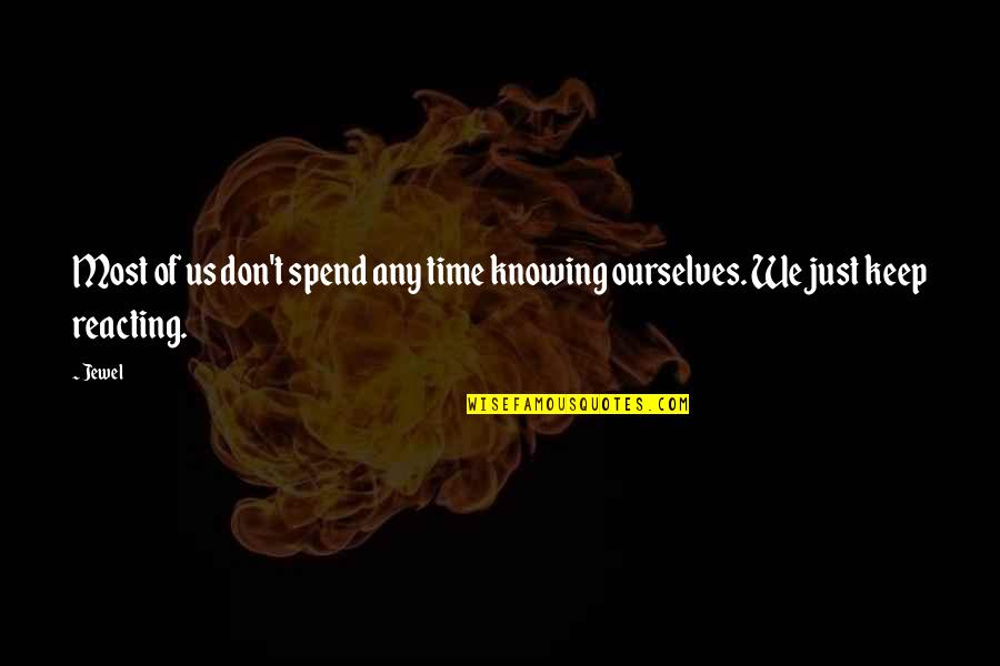 Streak Ideas Quotes By Jewel: Most of us don't spend any time knowing